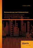 Rückwanderung nach Ostdeutschland: Eine Analyse von strukturellen Ursachen und individuellen Beweggründen auf Mikroebene - dargestellt am Fallbeispiel Thüringen (eBook, PDF)
