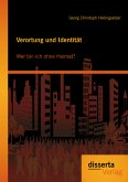 Verortung und Identität: Wer bin ich ohne Heimat? (eBook, PDF)