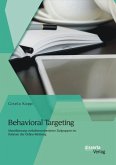 Behavioral Targeting: Identifizierung verhaltensorientierter Zielgruppen im Rahmen der Online-Werbung (eBook, PDF)