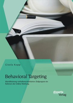 Behavioral Targeting: Identifizierung verhaltensorientierter Zielgruppen im Rahmen der Online-Werbung (eBook, PDF) - Kopp, Gisela