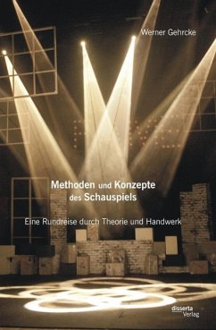 Methoden und Konzepte des Schauspiels: Eine Rundreise durch Theorie und Handwerk (eBook, PDF) - Gehrcke, Werner