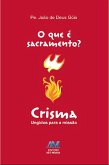 O que é sacramento? - Crisma (eBook, ePUB)