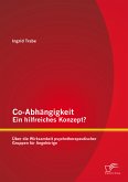 Co-Abhängigkeit – ein hilfreiches Konzept? Über die Wirksamkeit psychotherapeutischer Gruppen für Angehörige (eBook, PDF)