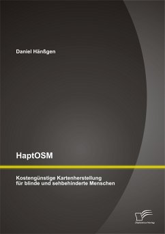 HaptOSM: Kostengünstige Kartenherstellung für blinde und sehbehinderte Menschen (eBook, PDF) - Hänßgen, Daniel