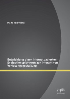 Entwicklung einer internetbasierten Evaluationsplattform zur interaktiven Vorlesungsgestaltung (eBook, PDF) - Fuhrmann, Malte