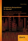 Syntaktische Basispositionen für Adjunkte? Psycholinguistische Untersuchungen zum Stellungsverhalten von Frameadverbialen und Satzadverbialen (eBook, PDF)