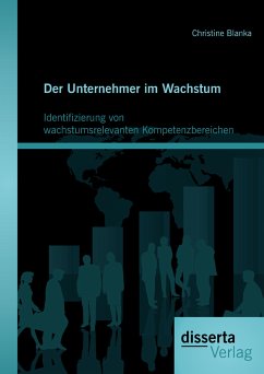 Der Unternehmer im Wachstum: Identifizierung von wachstumsrelevanten Kompetenzbereichen (eBook, PDF) - Blanka, Christine