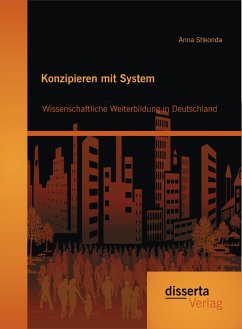Konzipieren mit System: Wissenschaftliche Weiterbildung in Deutschland (eBook, PDF) - Shkonda, Anna