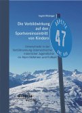 Die Vorbildwirkung auf den Sportvereinseintritt von Kindern: Unterschiede in der Vorbildnennung österreichischer männlicher Jugendlicher im Alpin-Skifahren und Fußball (eBook, PDF)