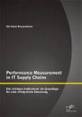 Performance Measurement in IT Supply Chains: Die richtigen Indikatoren als Grundlage für eine erfolgreiche Steuerung (eBook, PDF)