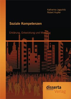Soziale Kompetenzen: Erklärung, Entwicklung und Messung (eBook, PDF) - Hupfer, Robert; Jagschitz, Katharina