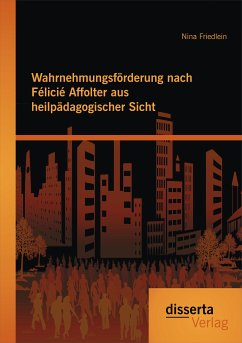 Wahrnehmungsförderung nach Félicié Affolter aus heilpädagogischer Sicht (eBook, PDF) - Friedlein, Nina