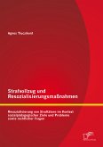 Strafvollzug und Resozialisierungsmaßnahmen: Resozialisierung von Straftätern im Kontext sozialpädagogischer Ziele und Probleme sowie rechtlicher Fragen (eBook, PDF)