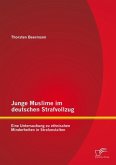 Junge Muslime im deutschen Strafvollzug: Eine Untersuchung zu ethnischen Minderheiten in Strafanstalten (eBook, PDF)