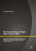 Die Auswahl des richtigen Open Source CMS: Marktüberblick und Nutzwertanalyse von WordPress, TYPO3, Joomla!, Drupal und eZ Publish (eBook, PDF)