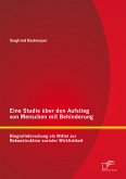 Eine Studie über den Aufstieg von Menschen mit Behinderung: Biografieforschung als Mittel zur Rekonstruktion sozialer Wirklichkeit (eBook, PDF)