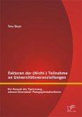 Faktoren der (Nicht-) Teilnahme an Universitätsveranstaltungen: Ein Versuch der Typisierung anhand Chemnitzer PädagogikstudentInnen (eBook, PDF)