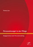 Personalmangel in der Pflege: Entgegenwirken durch Personalmarketing (eBook, PDF)