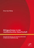 Bilingualismus in der multikulturellen Gesellschaft: Sprachentwicklung und Zweitspracherwerb in Zeiten der Globalisierung (eBook, PDF)