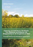 Eignung verschiedener Herkünfte von Silphium perfoliatum als Biogassubstrat im Vergleich zu Mais: Prozesstechnische und ökologische Eigenschaften (eBook, PDF)