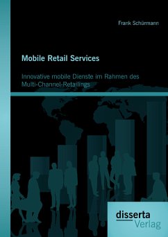 Mobile Retail Services: Innovative mobile Dienste im Rahmen des Multi-Channel-Retailings (eBook, PDF) - Schürmann, Frank