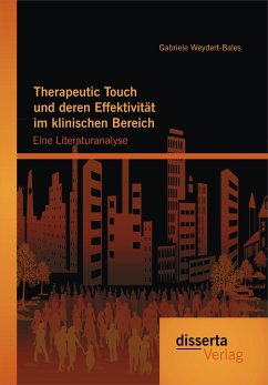 Therapeutic Touch und deren Effektivität im klinischen Bereich: Eine Literaturanalyse (eBook, PDF) - Weydert-Bales, Gabriele