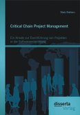 Critical Chain Project Management: Ein Ansatz zur Durchführung von Projekten in der Softwareentwicklung (eBook, PDF)