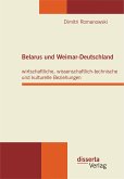 Belarus und Weimar-Deutschland: wirtschaftliche, wissenschaftlich-technische und kulturelle Beziehungen (eBook, PDF)