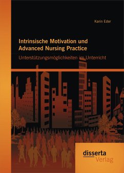 Intrinsische Motivation und Advanced Nursing Practice: Unterstützungsmöglichkeiten im Unterricht (eBook, PDF) - Eder, Karin