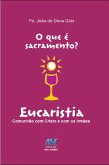 O que é sacramento? - Eucaristia (eBook, ePUB)