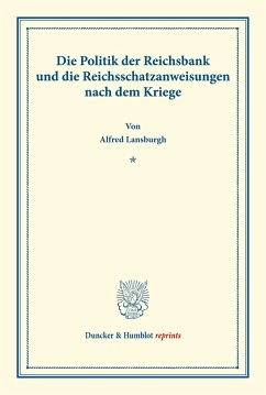 Die Politik der Reichsbank und die Reichsschatzanweisungen nach dem Kriege. - Lansburgh, Alfred