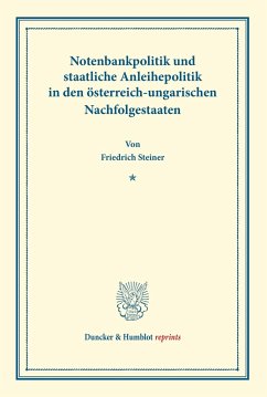 Notenbankpolitik und staatliche Anleihepolitik in den österreich-ungarischen Nachfolgestaaten. - Steiner, Friedrich