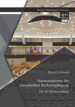 Harmonisierung der europäischen Rechnungslegung: Die EU-Bilanzrichtlinie (eBook, PDF) - Schwab, Pascal