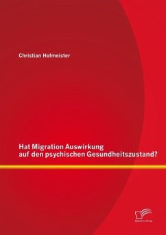 Hat Migration Auswirkung auf den psychischen Gesundheitszustand? (eBook, PDF) - Hofmeister, Christian