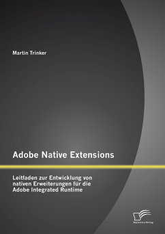 Adobe Native Extensions: Leitfaden zur Entwicklung von nativen Erweiterungen für die Adobe Integrated Runtime (eBook, PDF) - Trinker, Martin