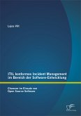 ITIL konformes Incident Management im Bereich der Software-Entwicklung: Chancen im Einsatz von Open Source Software (eBook, PDF)