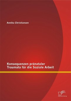 Konsequenzen pränataler Traumata für die Soziale Arbeit (eBook, PDF) - Christiansen, Annika