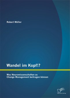 Wandel im Kopf!? Was Neurowissenschaften zu Change Management beitragen können (eBook, PDF) - Möller, Robert