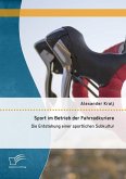 Sport im Betrieb der Fahrradkuriere: Die Entstehung einer sportlichen Subkultur (eBook, PDF)