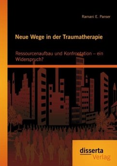Neue Wege in der Traumatherapie: Ressourcenaufbau und Konfrontation - ein Widerspruch? (eBook, PDF) - Panser, Ramani E.