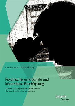 Psychische, emotionale und körperliche Erschöpfung: Quellen und Gegenmaßnahmen zu dem Burnout-Syndrom bei Lehrkräften (eBook, PDF) - Falkenberg, Ferdinand