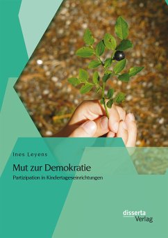 Mut zur Demokratie: Partizipation in Kindertageseinrichtungen (eBook, PDF) - Leyens, Ines