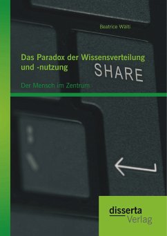 Das Paradox der Wissensverteilung und -nutzung: Der Mensch im Zentrum (eBook, PDF) - Wälti, Beatrice