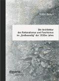 Die Architektur des Rationalismus und Faschismus im &quote;Großvenedig&quote; der 1930er Jahre (eBook, PDF)