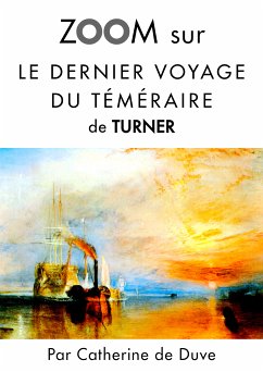 Zoom sur Le dernier voyage du téméraire de Turner (eBook, ePUB) - de Duve, Catherine