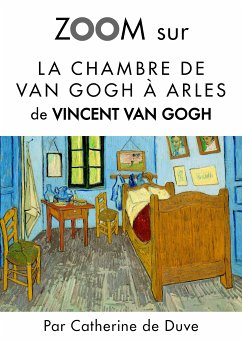 Zoom sur La chambre de Van Gogh à Arles (eBook, ePUB) - de Duve, Catherine