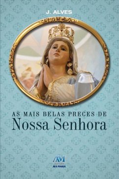 As mais belas preces de Nossa Senhora (eBook, ePUB) - Alves, J.