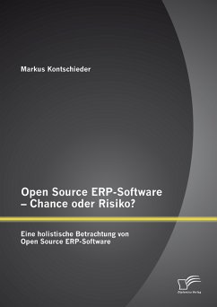 Open Source ERP-Software – Chance oder Risiko? Eine holistische Betrachtung von Open Source ERP-Software (eBook, PDF) - Kontschieder, Markus