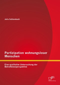 Partizipation wohnungsloser Menschen: Eine qualitative Untersuchung der Betroffenenperspektive (eBook, PDF) - Schlembach, Julia