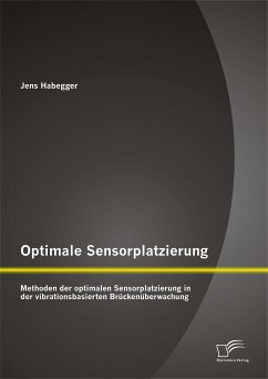 Optimale Sensorplatzierung: Methoden der optimalen Sensorplatzierung in der vibrationsbasierten Brückenüberwachung (eBook, PDF) - Habegger, Jens